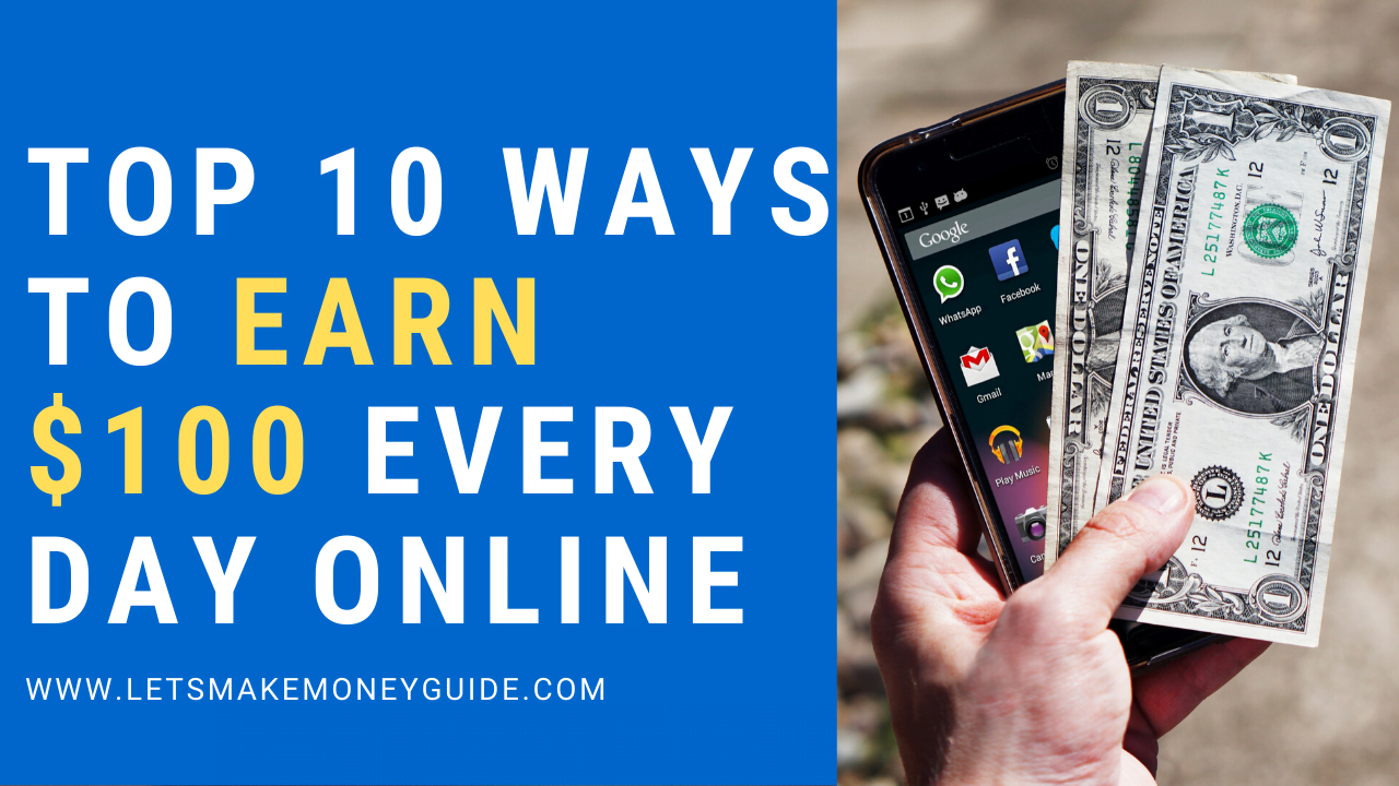 Ways To Earn $100 Every Day Online